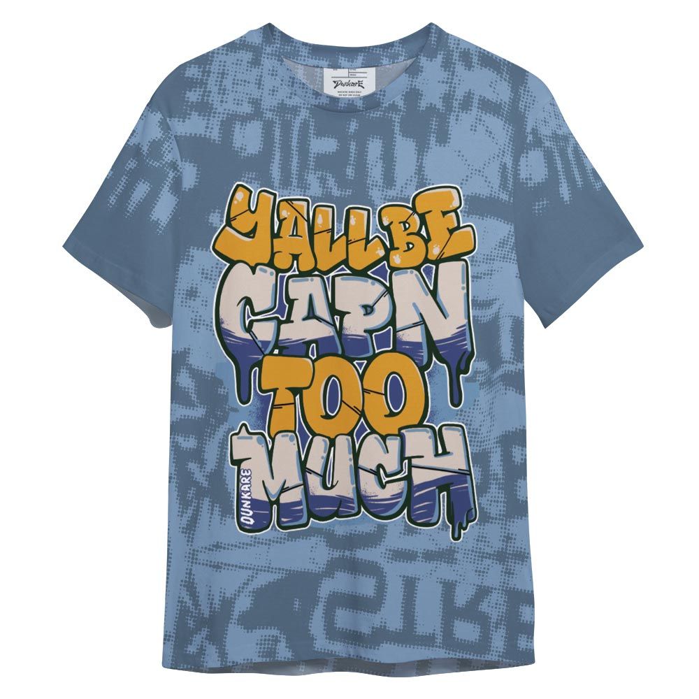 Shirt To Match High OG First In Flight 1s - Yall Be Capn To Much City Shirt Unisex