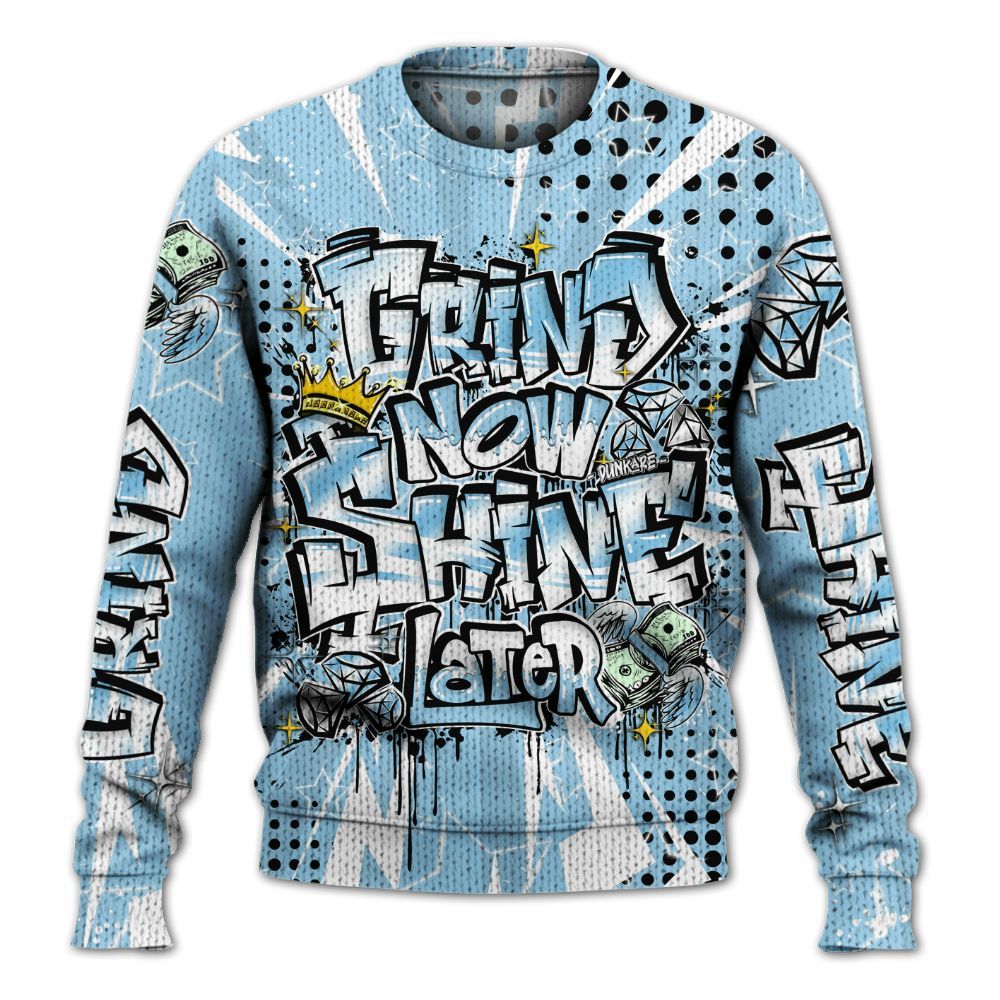 Sweater To Match Legend Blue 11s - Grind2 Shine Later Graphic