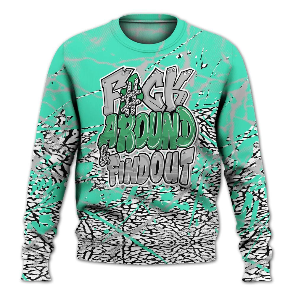 Sweatshirt To Match Black Green Glow 3s - F Around Find Out Graphic Profound All Over Print