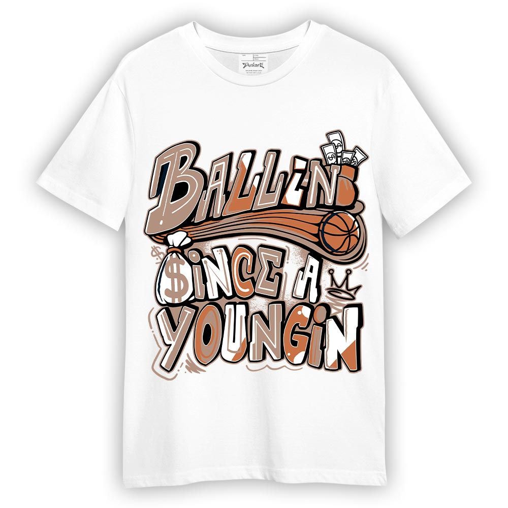 Shirt To Match OG Latte 1s T-- Ballin' Since A Youngin Graphic T-Shirt Unisex