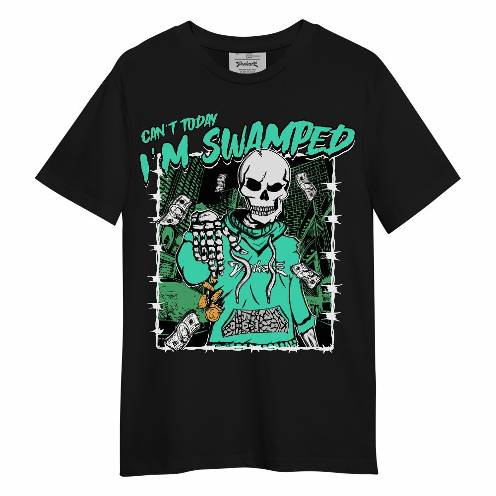 Shirt To Match Black Green Glow 3s - Can't Today I'm Swamped Green Glow 3s Unisex Shirt