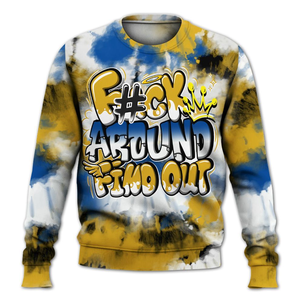 Sweatshirt To Match High Laney 1s - Tie Dye FK Around Find Out All Over Print
