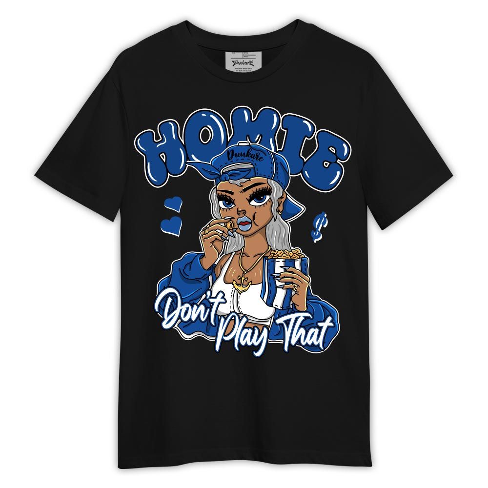 Shirt To Match Low Space Royal 11s - Homie Don't Play That Shirt Outfit