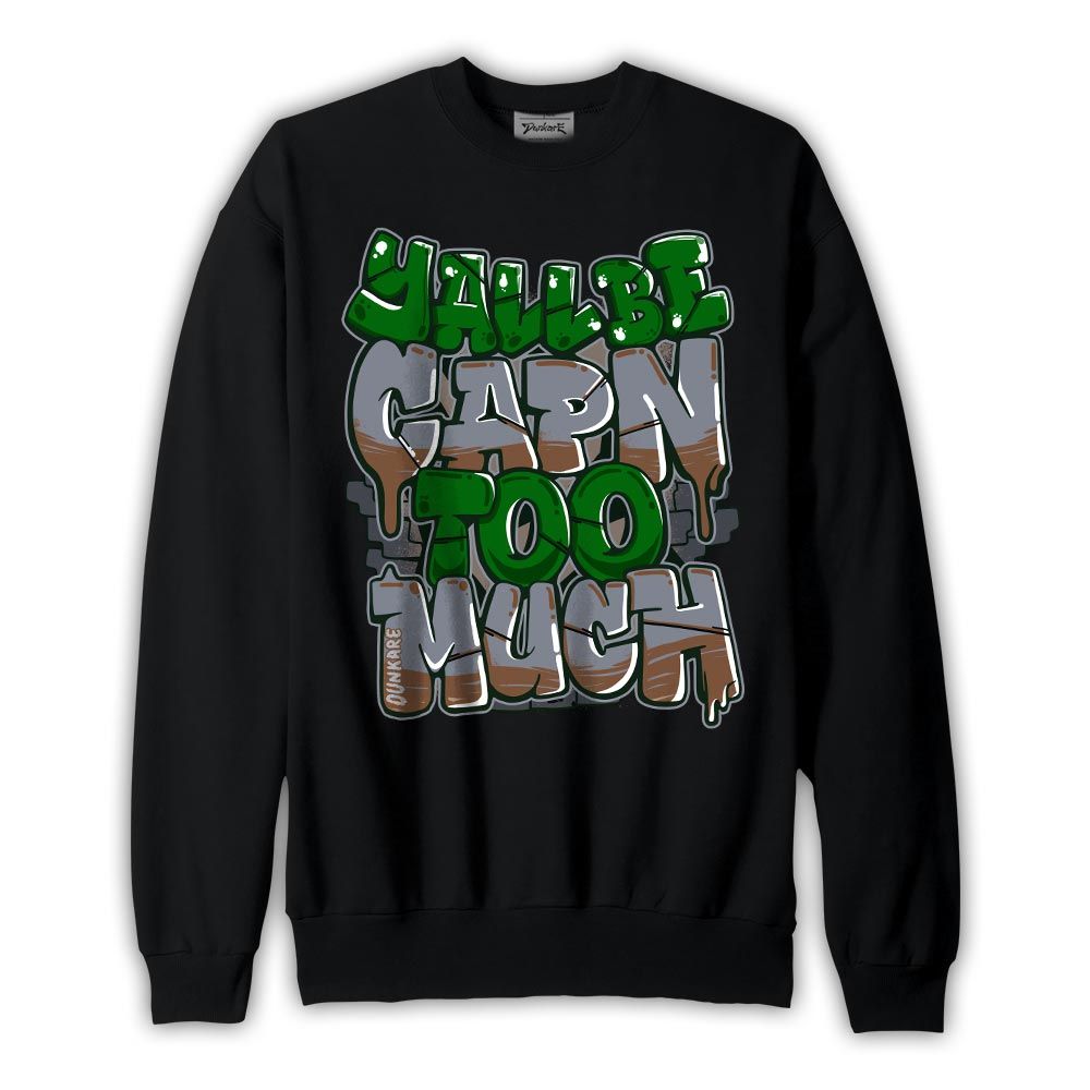 Sweatshirt To match Midnight Navy 13s Sweatshirt - Yall Be Capn Too Much Graphic Graphic