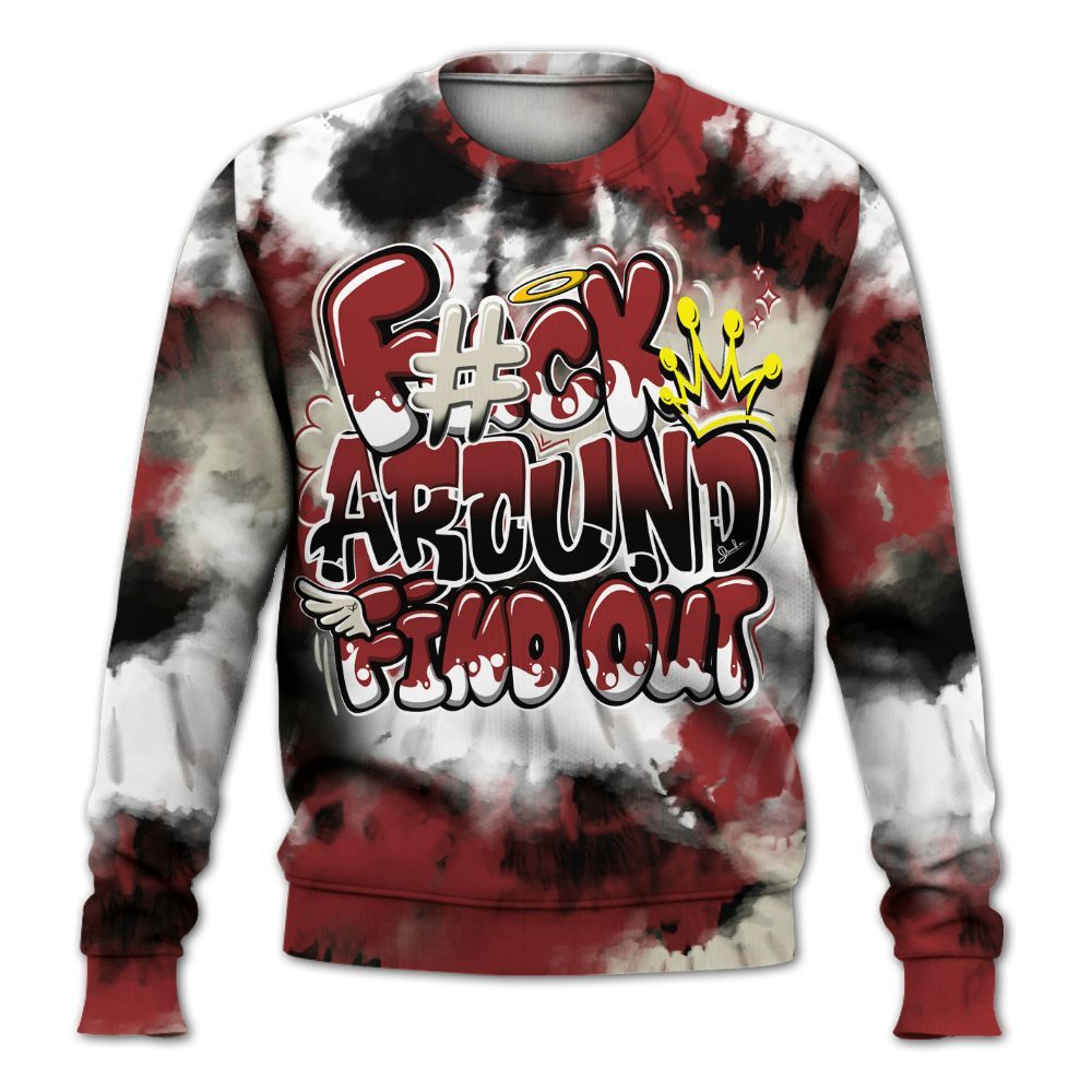 Sweatshirt To Match High 85 Bred 1s - Tie Dye FK Around Find Out All Over Print