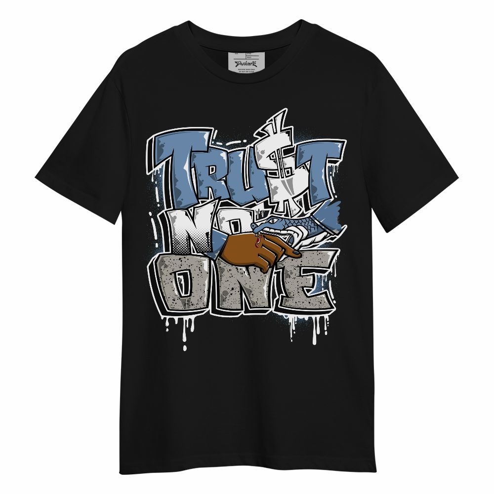Shirt To Match University Blue 4s - Trust No One Drip Unisex Shirt