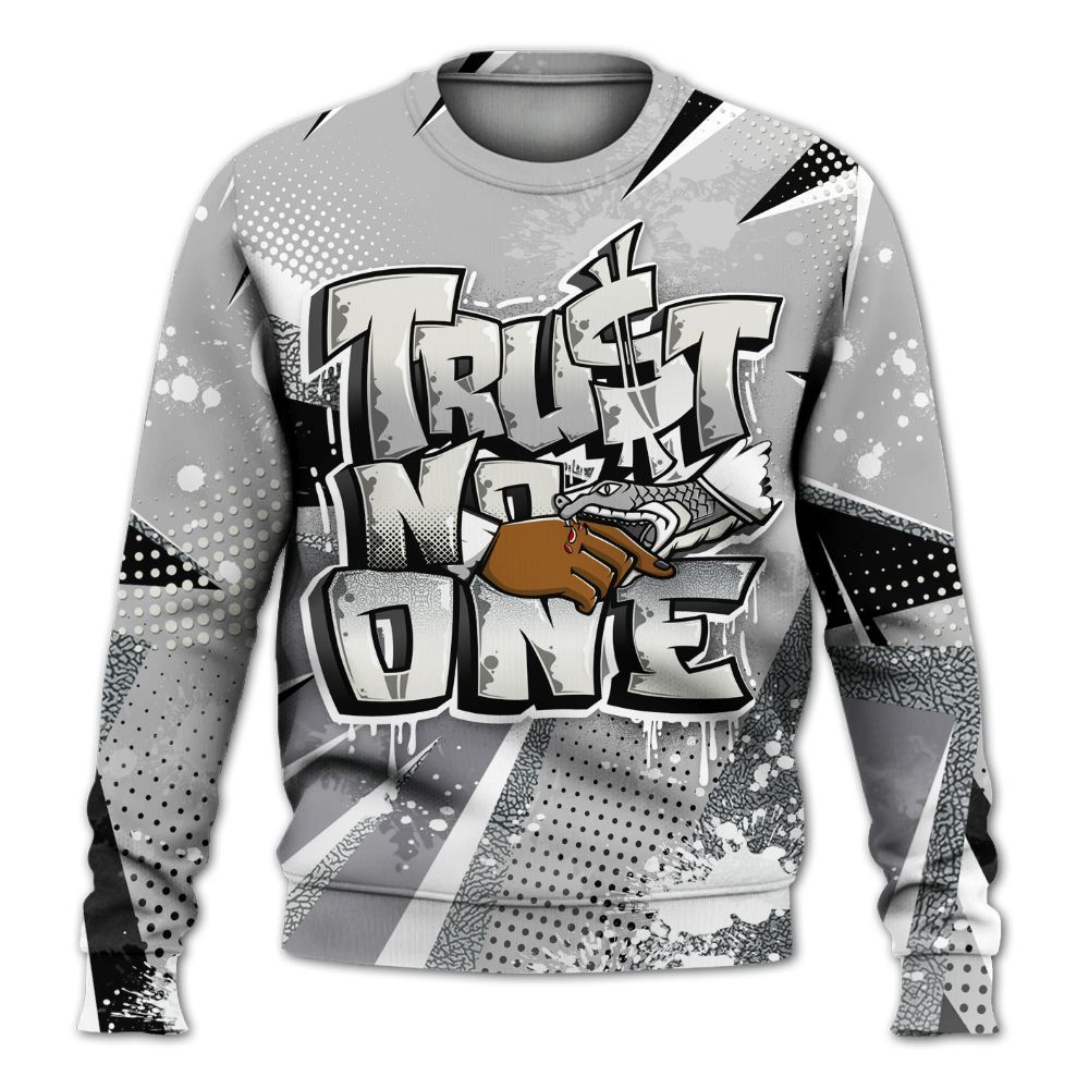 Sweatshirt To Match Cement Grey Silver 3s - Trust No One Dripping All Over Print