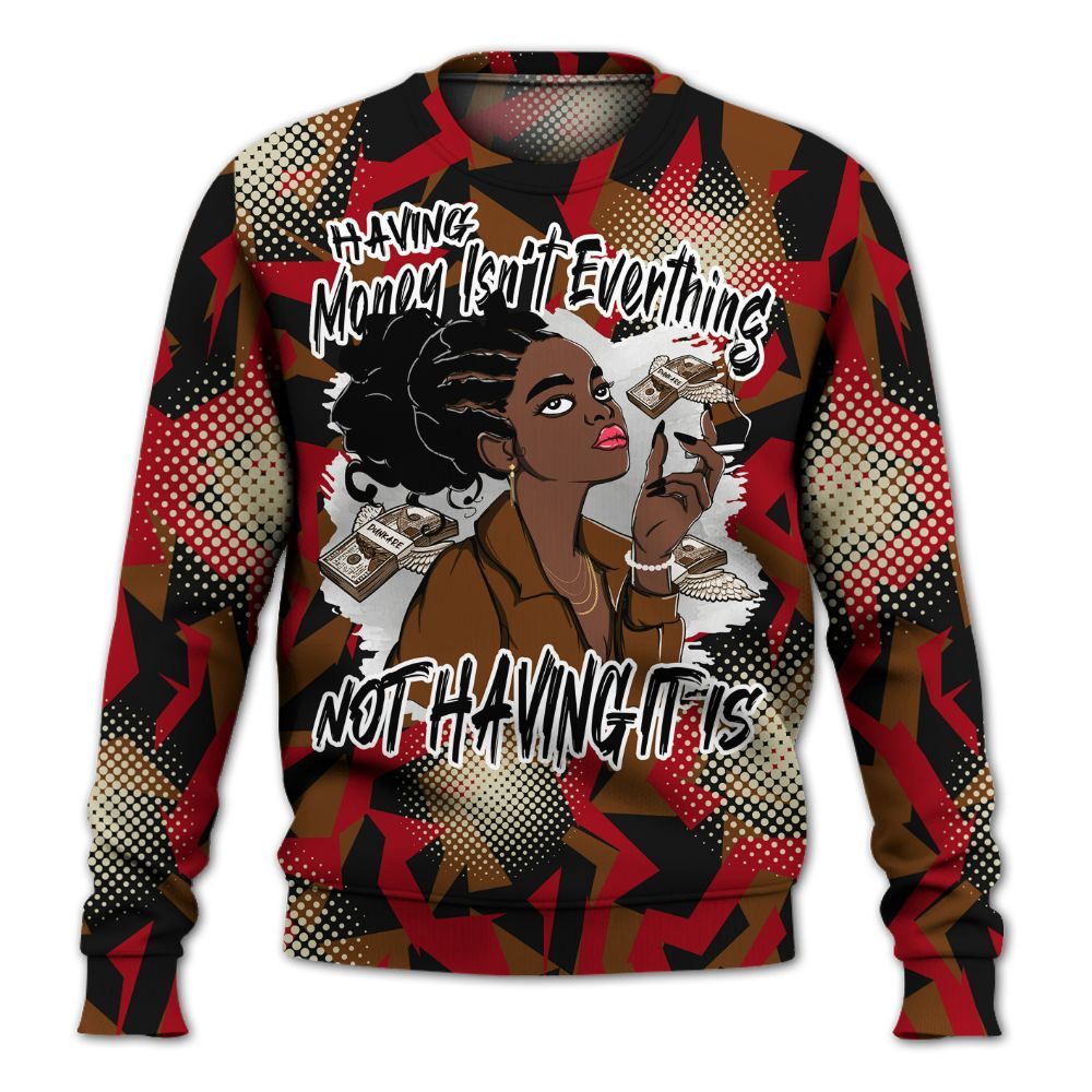 Sweatshirt To Match Archaeo Brown 5s - Having Money Isn't Everthing Retro All Over Print