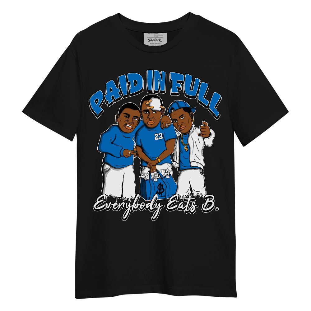 Shirt To Match Blueberry 12s - Funny Everybody Paid In Full Retro Unisex Shirt