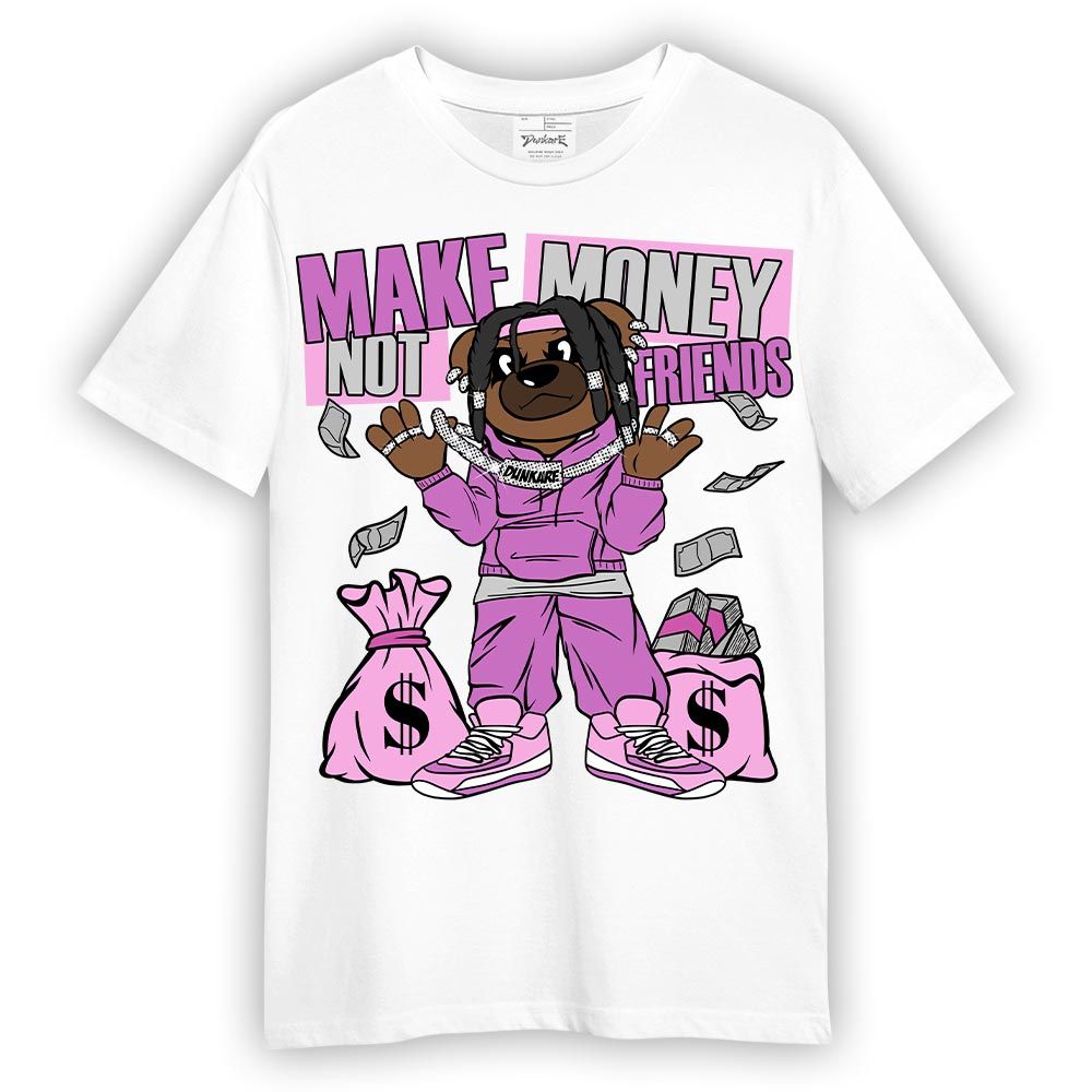 Shirt To Match Hyper Violet 4s T-- Moneys Not Friend Bear T-Shirt Unisex