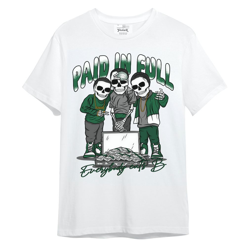 Shirt To Match High Gorge Green 1s - Everybody Paid In Full Unisex Shirt