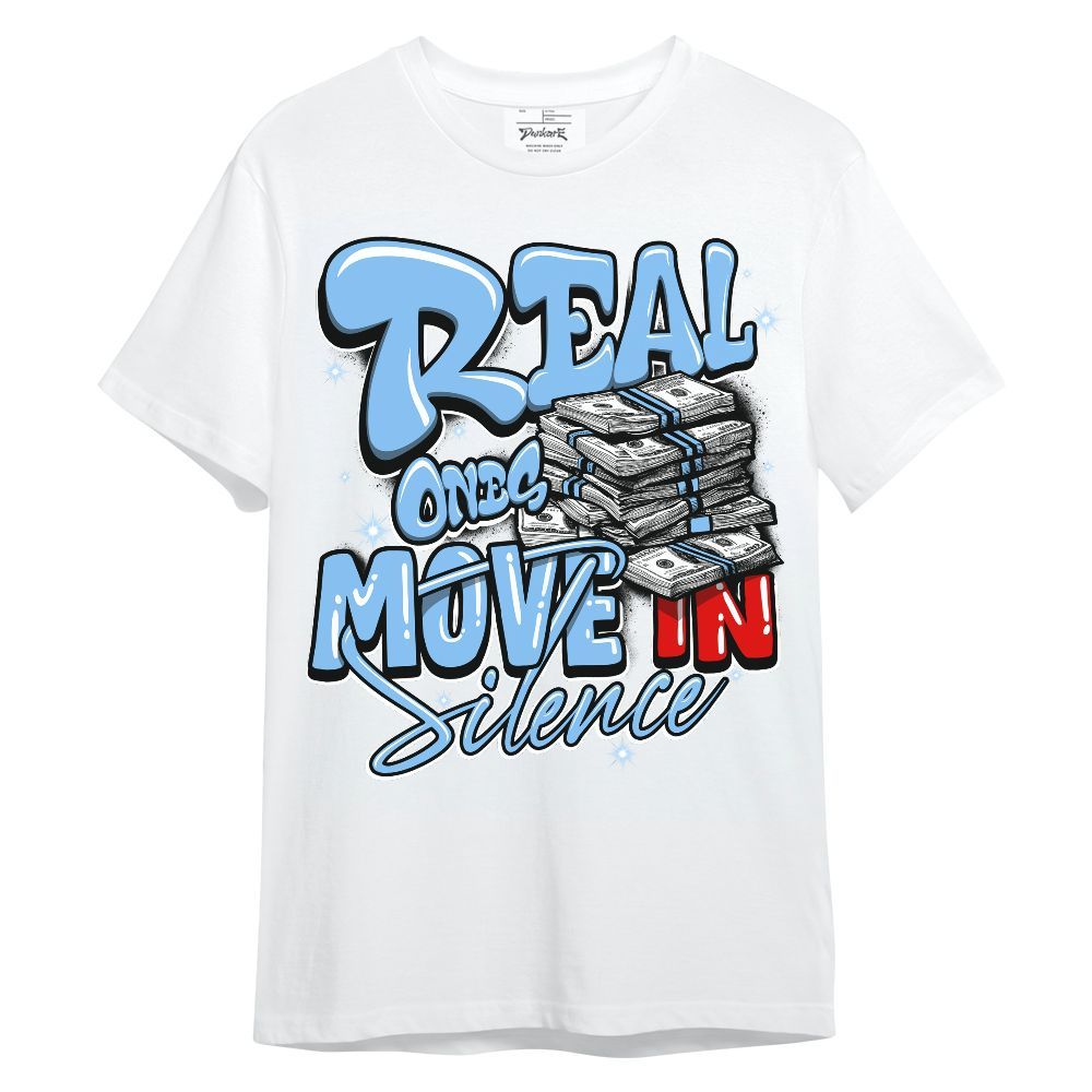 Shirt To Match University Blue 5s - Real Ones Move In Streetwear Unisex Shirt
