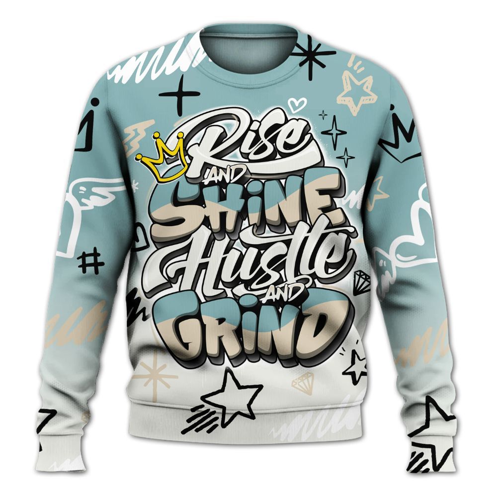 Sweatshirt To Match Dunk Low Glacier Blue Pale Ivory - Rise Shine Hustle Grind All Over Print