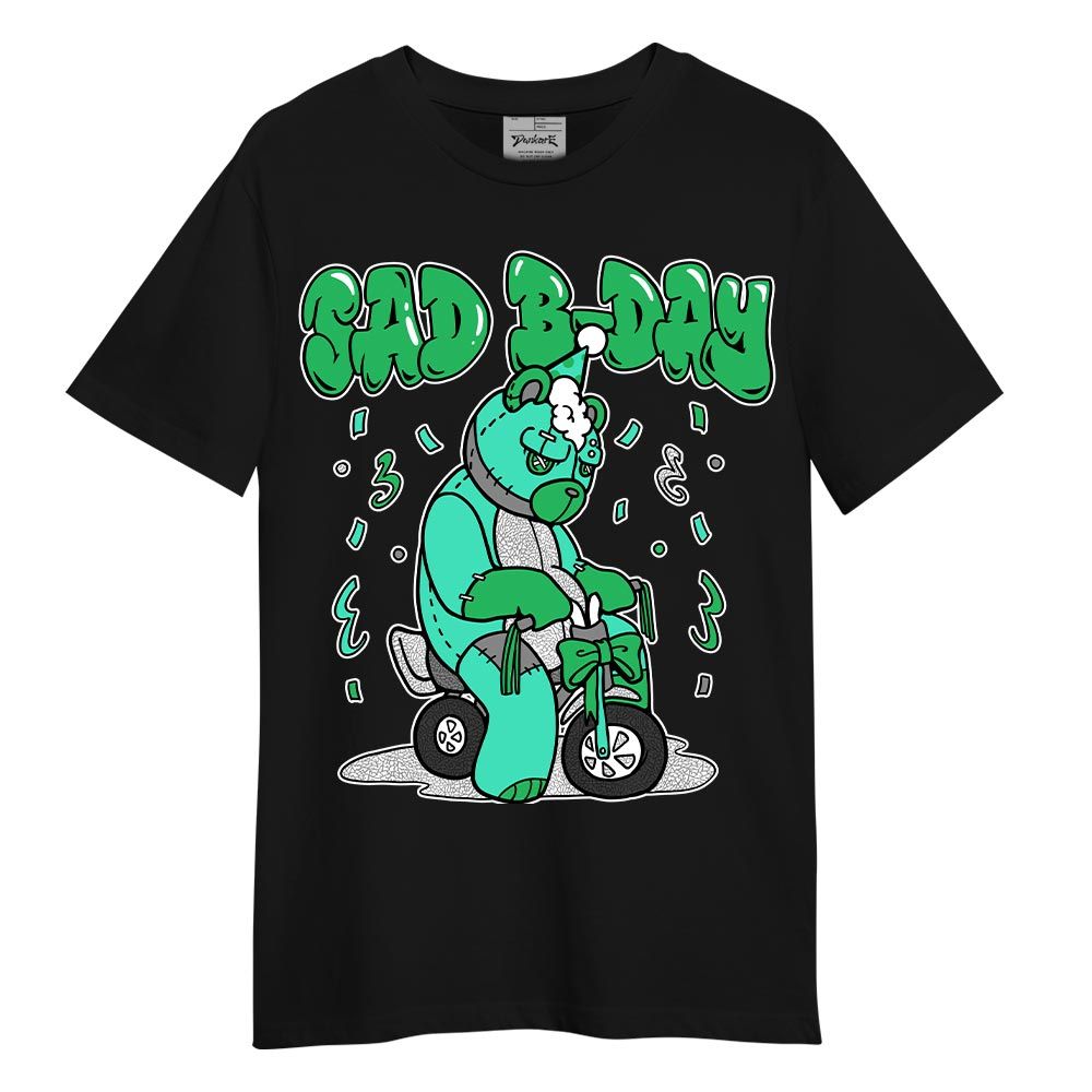 Shirt To Match Black Green Glow 3s T-- Sad B-Day Hugz T-Shirt Unisex