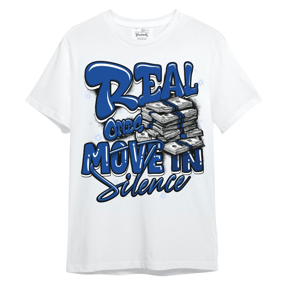 Shirt To Match Low Game Royal 1s - Real Ones Move In Streetwear Unisex Shirt