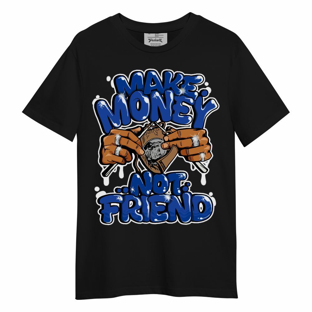 Shirt To Match Dunk High Racer Blue - Make Money Not Friend Graphic Unisex Shirt