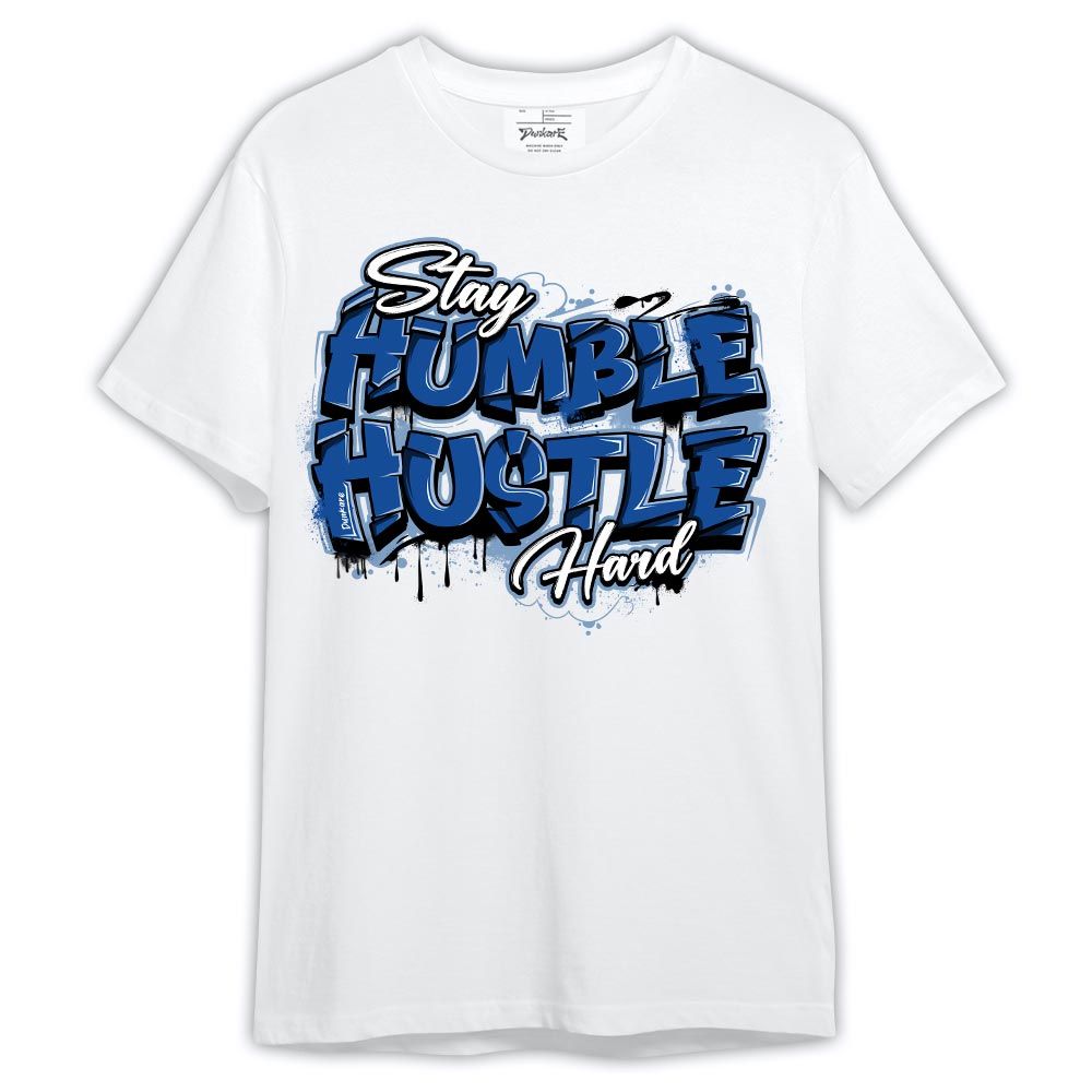 Shirt To Match Low Space Royal 11s - Stay Humble Huslte Hard Shirt Outfit