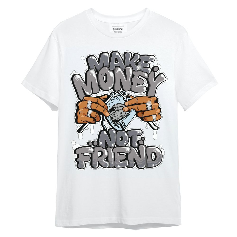 Shirt To Match Cool Grey 11s - Make Money Not Friend Graphic Unisex Shirt