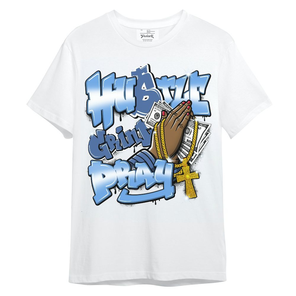 Shirt To Match University Blue 6s - Hustle, Money Pray Streetwear Unisex Shirt
