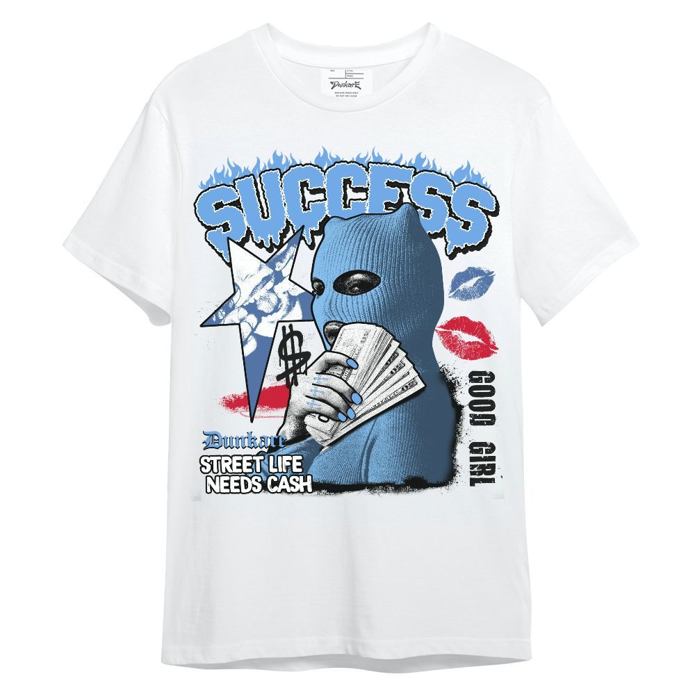 Shirt To Match University Blue 6s - Success Money Good Girl Unisex Shirt