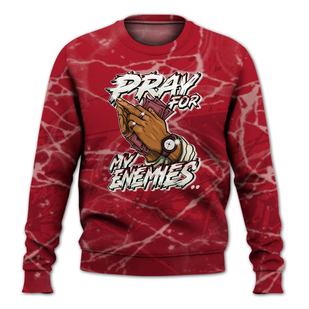 Sweatshirt To Match 2025 High OG Cinnabar 1s - Prayed For Enemies Graphic All Over Print