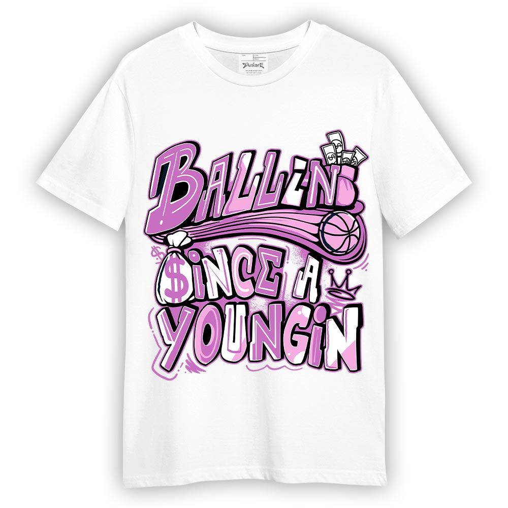 Shirt To Match Hyper Violet 4s T-- Ballin' Since A Youngin Graphic T-Shirt Unisex