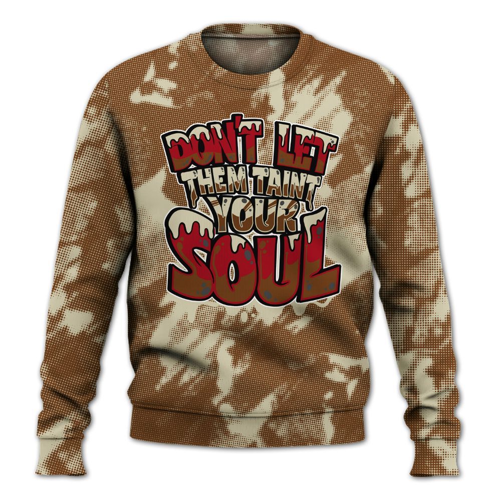 Sweatshirt To Match Archaeo Brown 5s - Never Taint Your Soul Shirt Unisex Oufit All Over Print