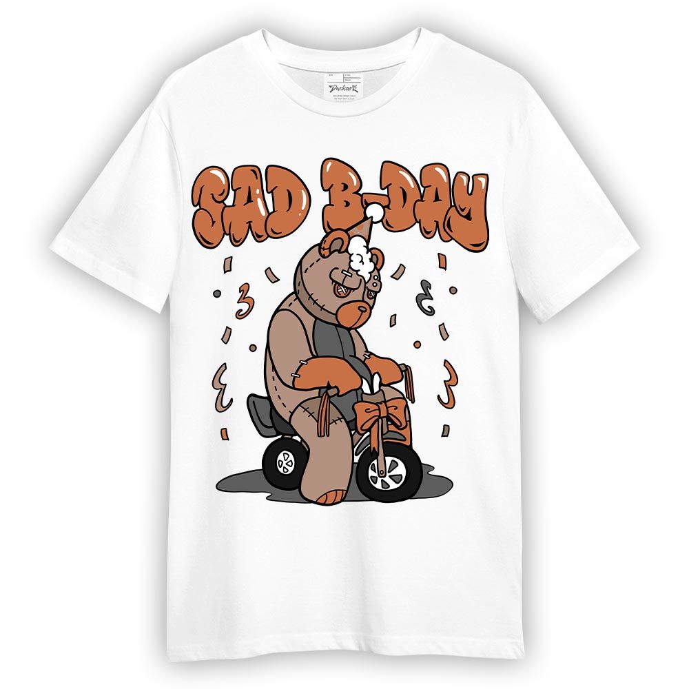 Shirt To Match OG Latte 1s T-- Sad B-Day Hugz T-Shirt Unisex