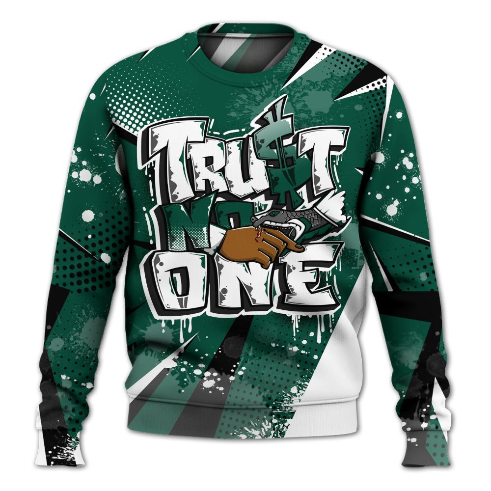 Sweatshirt To Match Oxidized Green 4s - Poly Trust No One Dripping All Over Print