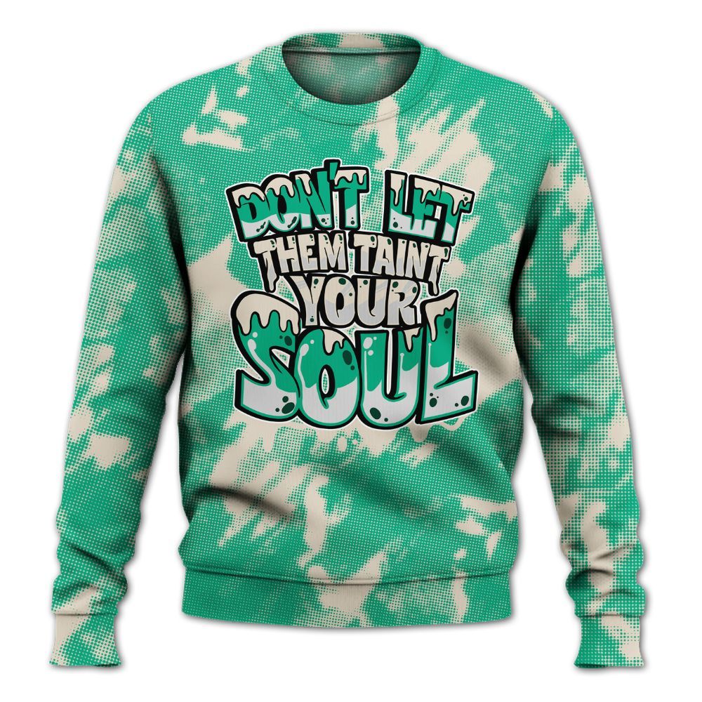 Sweatshirt To Match Oxidized Green 4s - Never Taint Your Soul Shirt Unisex Oufit All Over Print