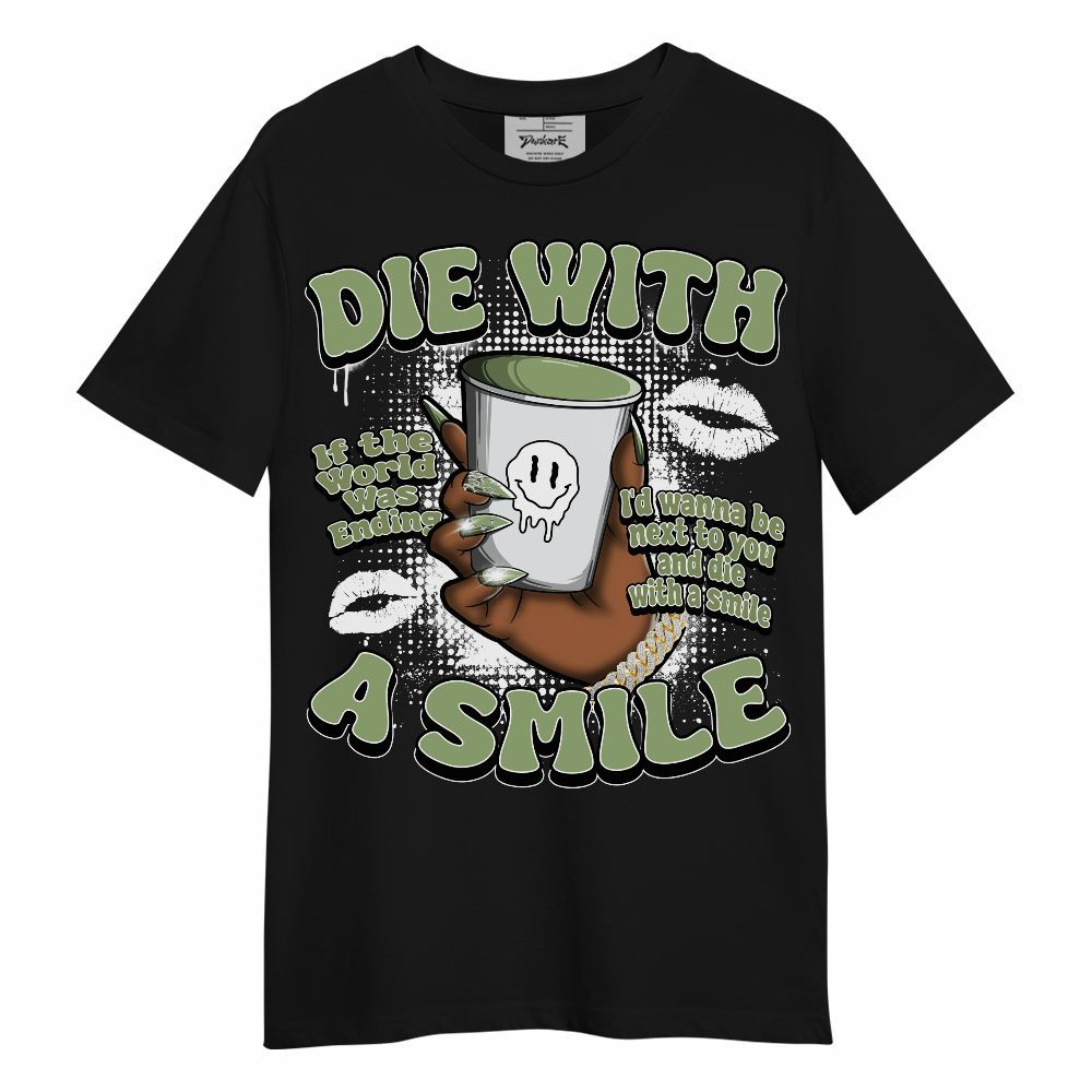 Shirt To Match Oil Green 4s - Die With A Smile Graphic Unisex Shirt