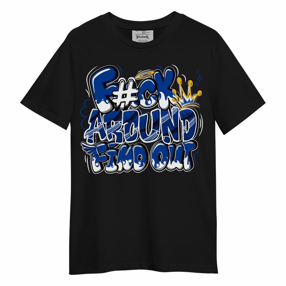 Shirt To Match Hyper Royal 12s - FK Around Find Out Unisex Shirt