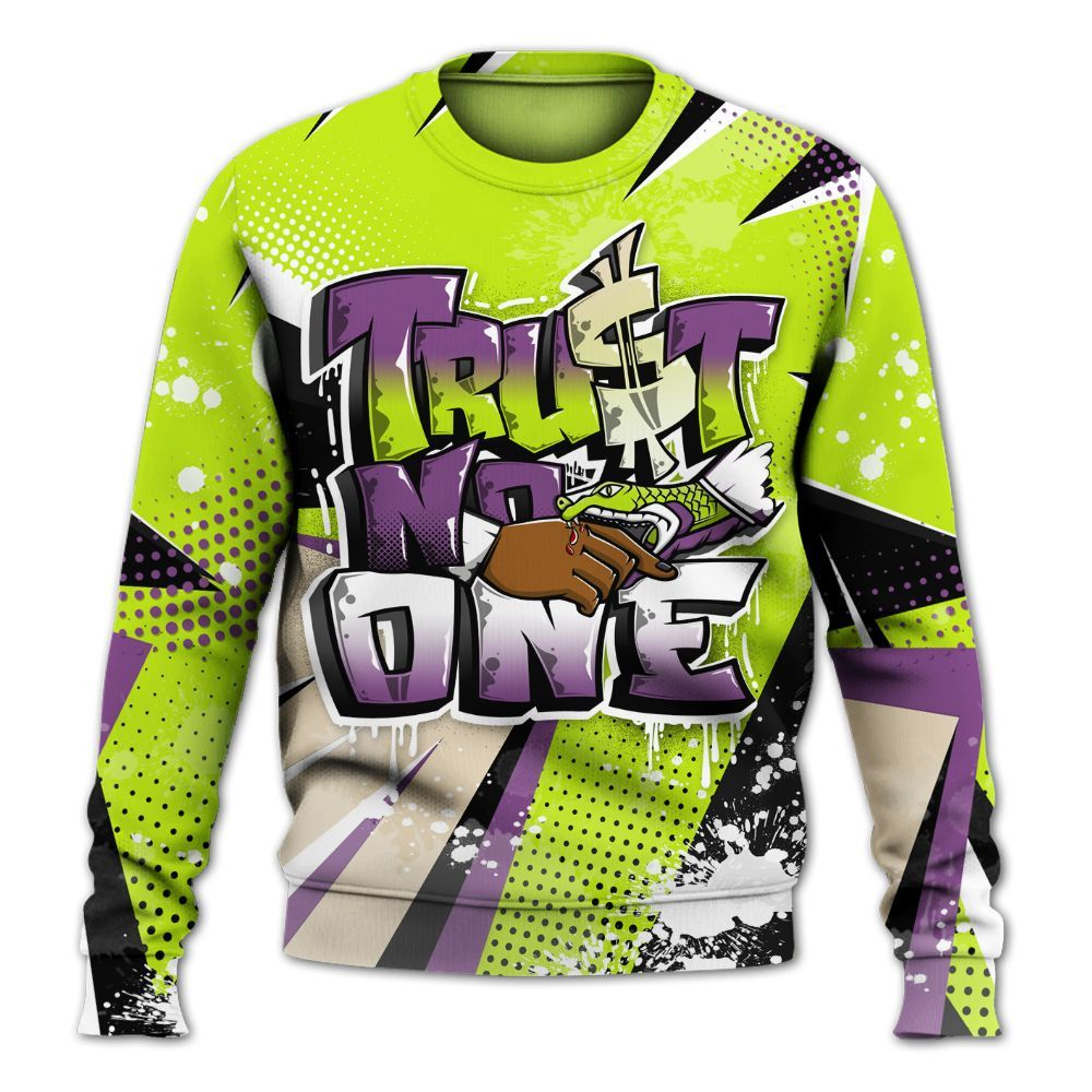 Sweatshirt To Match GS Black Barely Volt 11s - Trust No One Dripping All Over Print