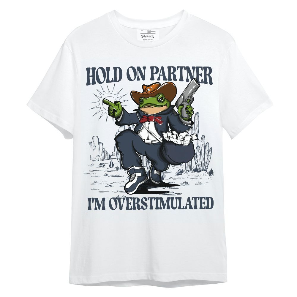 Shirt To Match Retro Olympic 6s - Hold On Partner, I'm Overstimulated Unisex Shirt