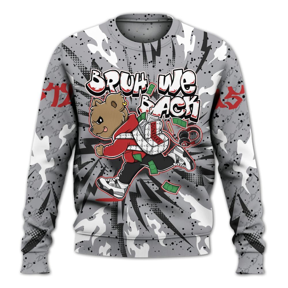 Sweatshirt To Match White Cement 4s - Bruh We Back Bear All Over Print