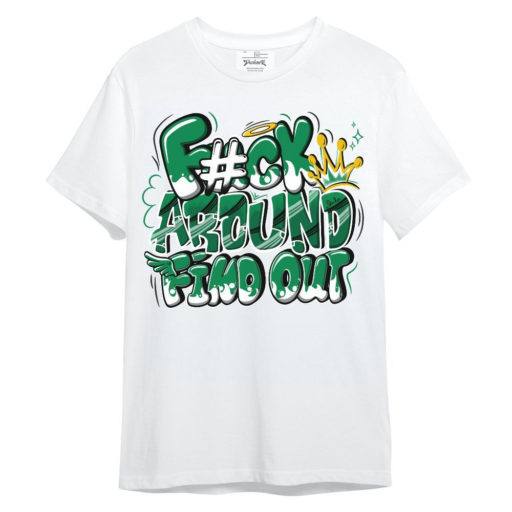 Shirt To Match Mid Lucky Green 1s - FK Around Find Out Unisex Shirt