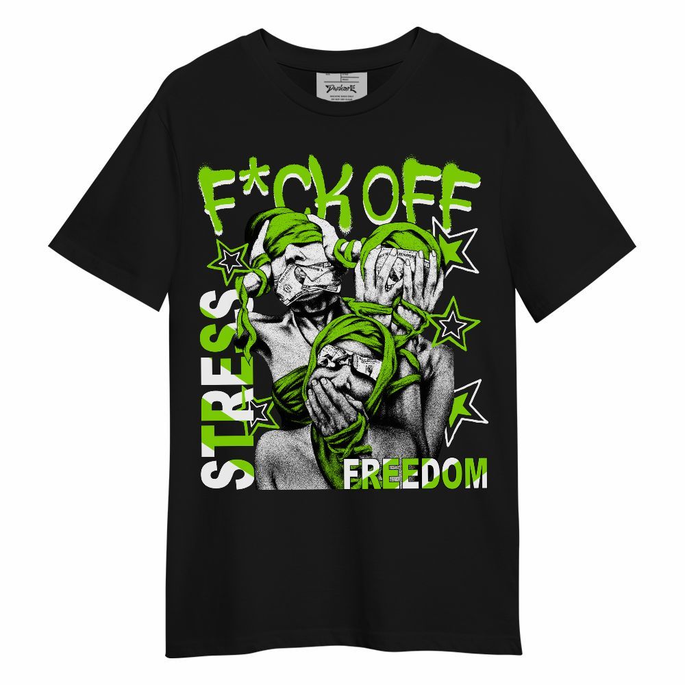 Shirt To Match Electric Green 6s - Fck Off Stress Freedom Unisex Shirt