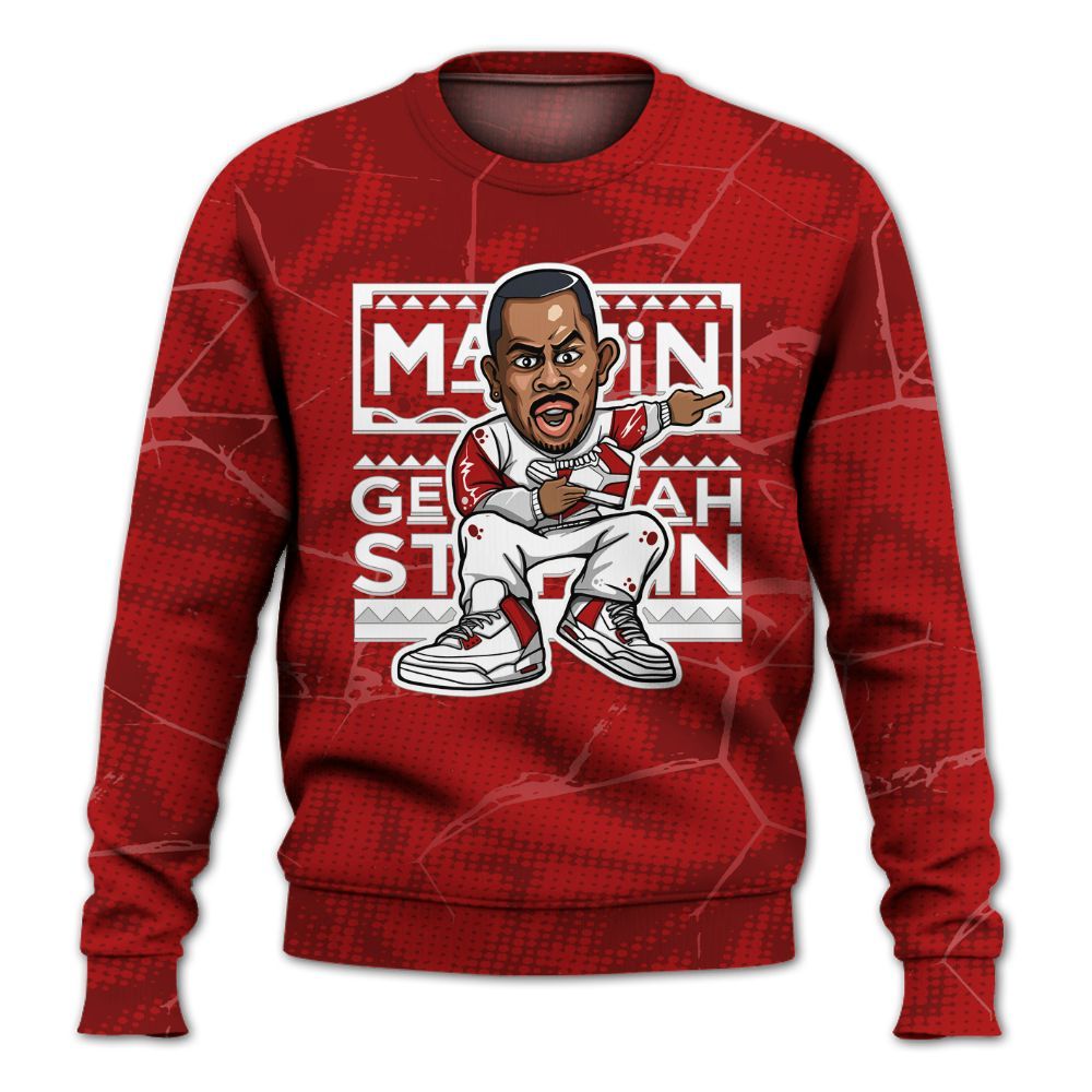 Sweatshirt To Match Red Taxi 12s - Get Tag Sneakers Steppin' Graphic Crack All Over Print