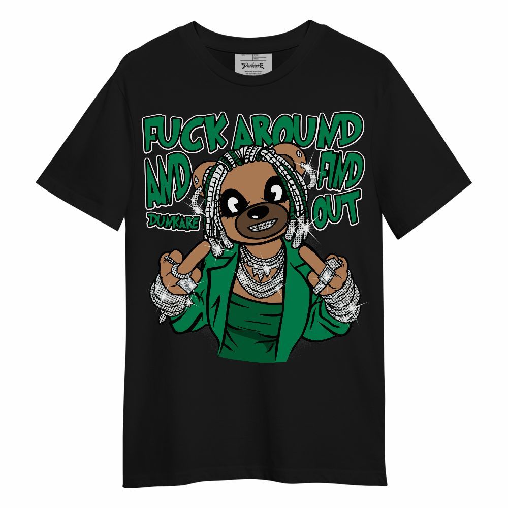 Shirt To Match Mid Lucky Green 1s - F#ck Around Bear Bear Unisex Shirt
