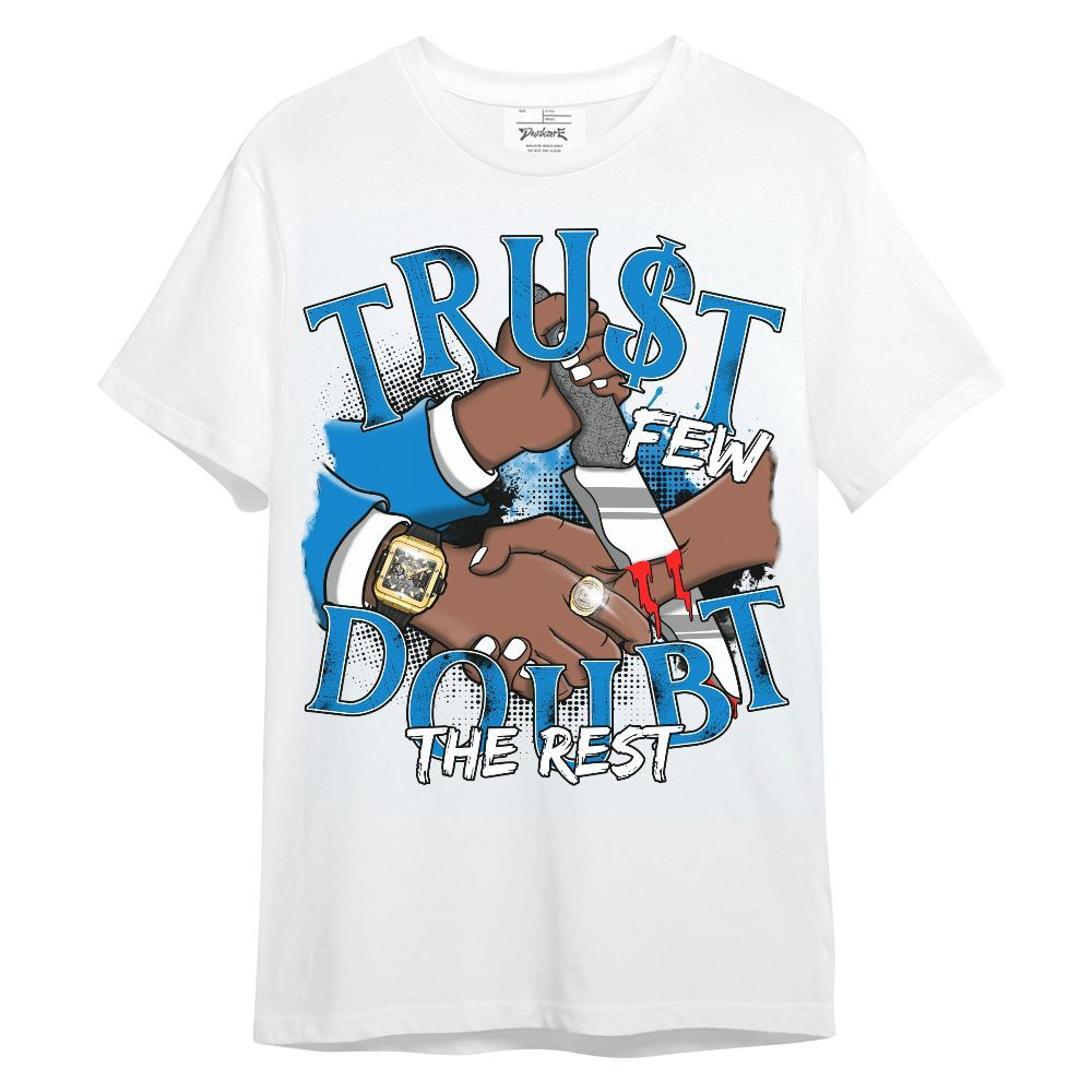Shirt To Match Industrial Blue 4s - Trust Few Doubt The Rest Graphic Military Blue 4s Unisex Shirt
