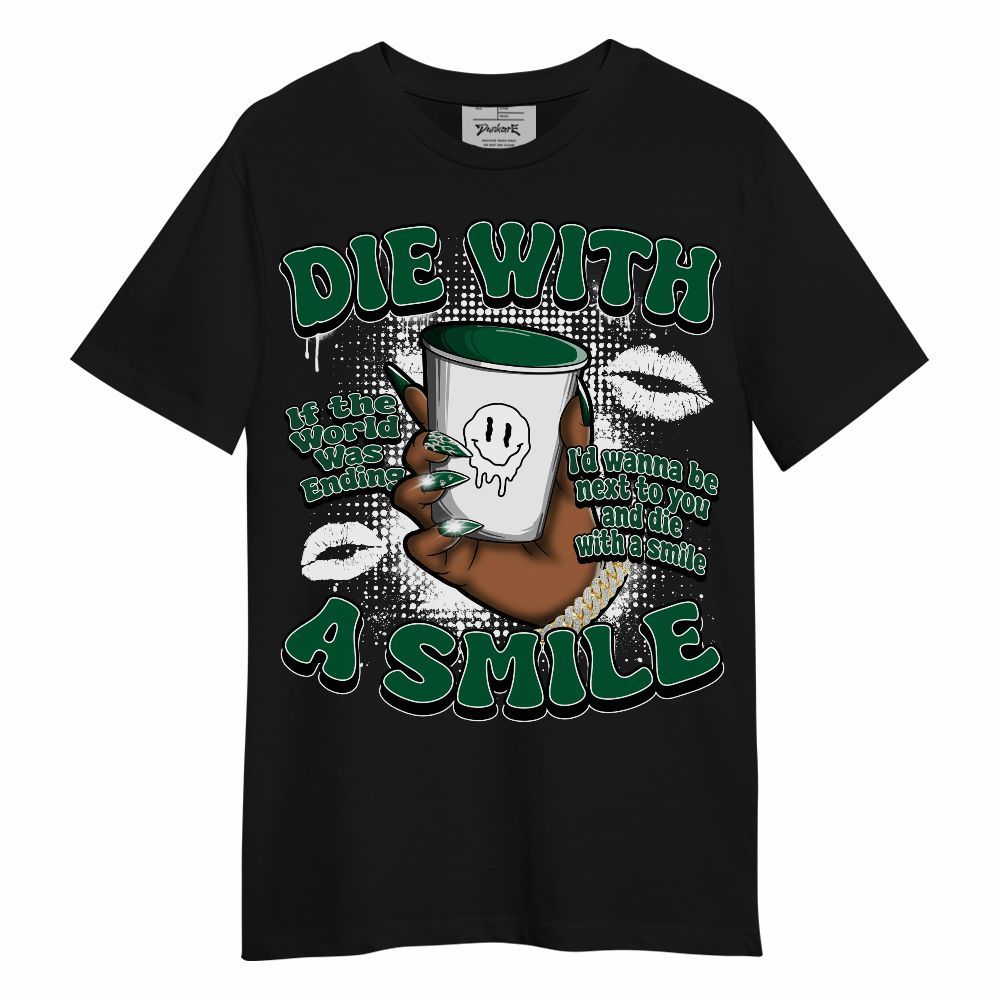 Shirt To Match High Gorge Green 1s - Die With A Smile Graphic Unisex Shirt