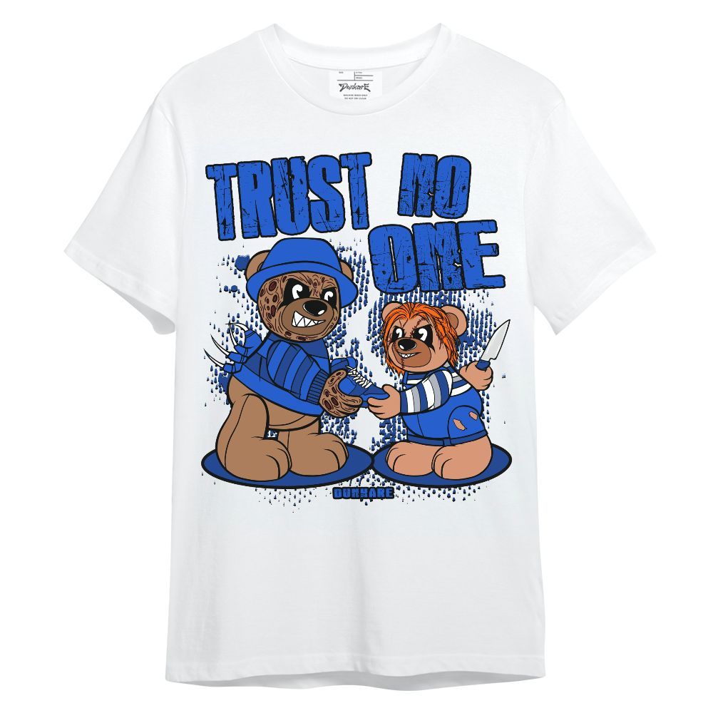 Shirt To Match Air Foamposite One Royal - Trust No One Bear Unisex Shirt