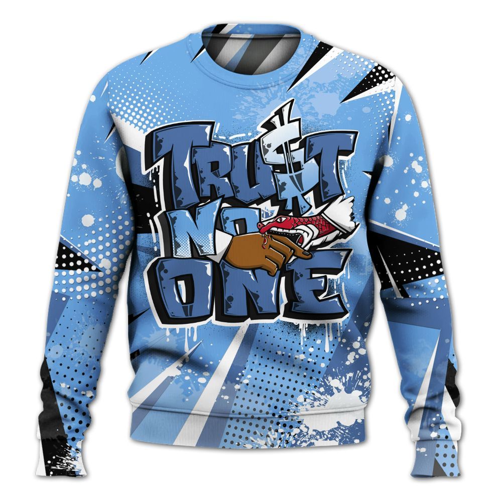 Sweatshirt To Match University Blue 6s - Poly Trust No One Dripping All Over Print