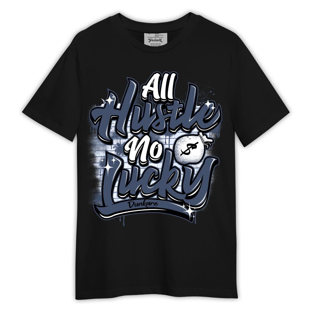 Shirt To Match Low Diffused Blue 11s - Graphic All Hustles No Lucky Shirt Outfit