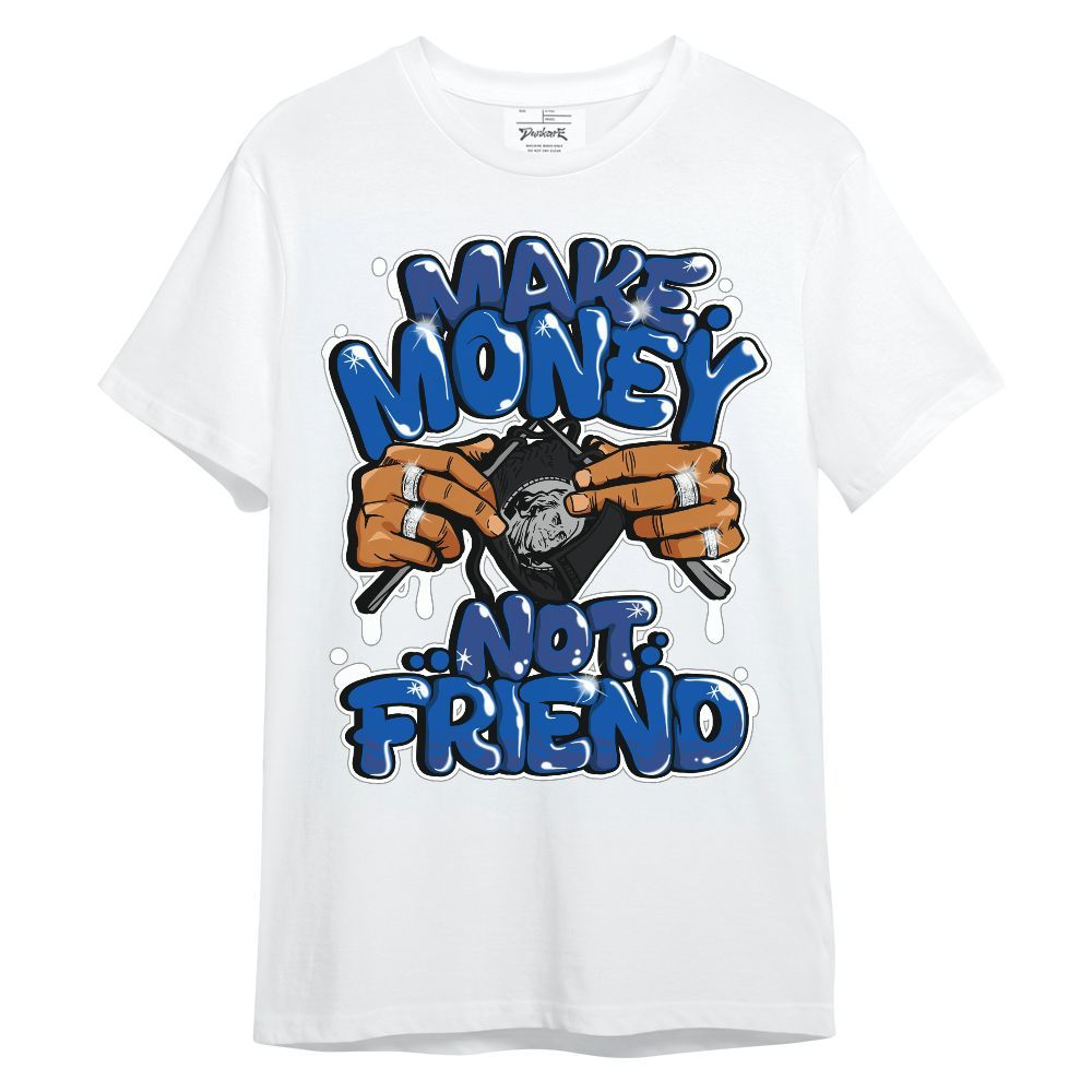 Shirt To Match Racer Blue 5s - Make Money Not Friend Graphic Unisex Shirt
