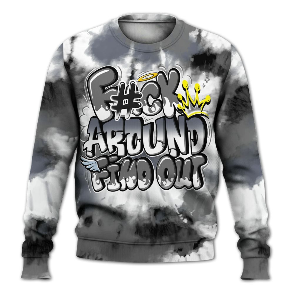Sweatshirt To Match Cool Grey 6s - Tie Dye FK Around Find Out All Over Print