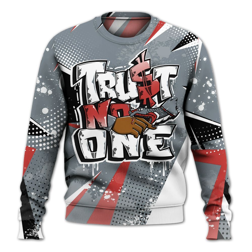 Sweatshirt To Match Wolf Grey 13s - Poly Trust No One Dripping All Over Print