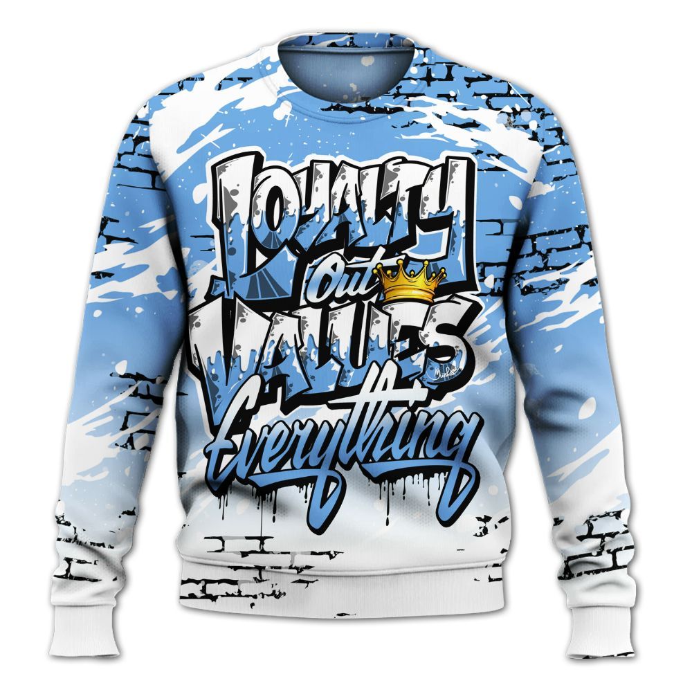 Sweatshirt To Match University Blue 6s - Values Of Loyalty Drip All Over Print