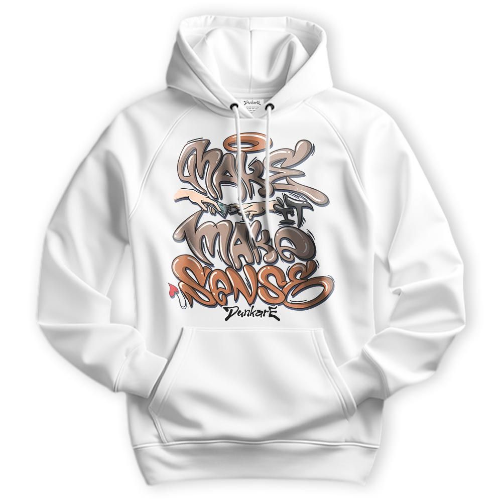 Sweatshirt To Match OG Latte 1s Hoodie - Make It Make Sense Graffiti Hoodie Unisex 2304 NMP