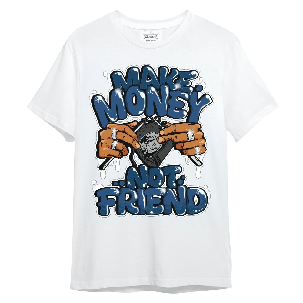 Shirt To Match High OG Midnight Navy 1s - Make Money Not Friend Graphic Unisex Shirt